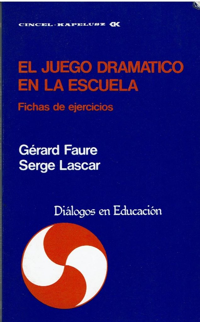 El juego dramático en la escuela. Fichas de ejercicios de Gérard Faure e Serge Lascar 